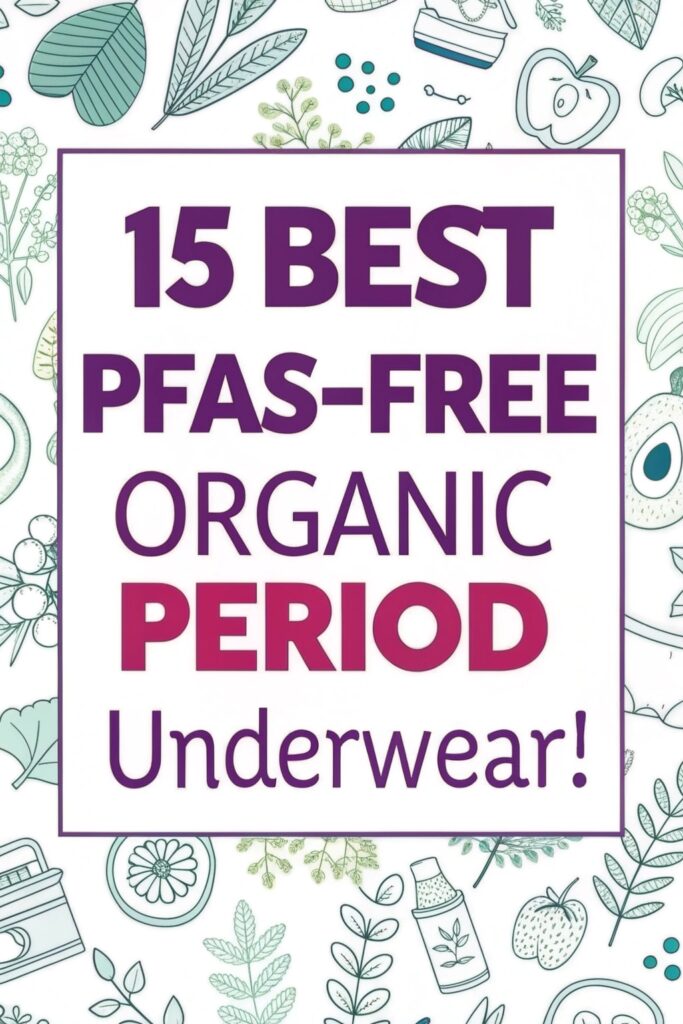 15 Best PFAS-Free Organic Period Underwear Brands