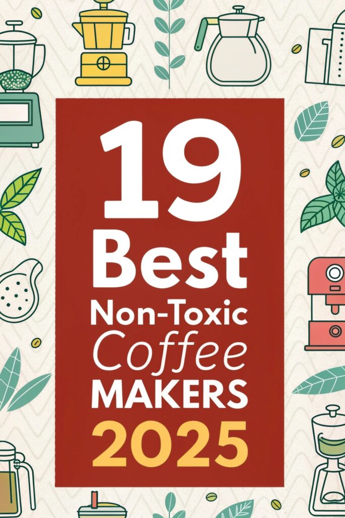 19 Best Non-Toxic Coffee Makers 2025 Tested