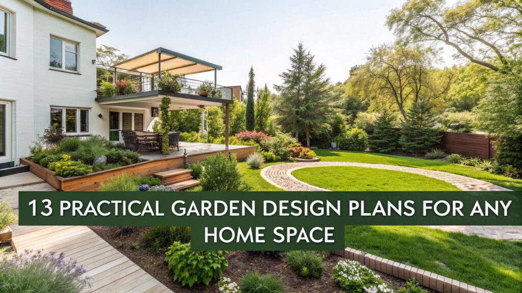 13 Practical Garden Design Plans For Any Home Space