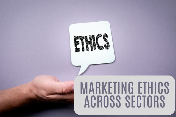 Marketing Ethics Across Sectors