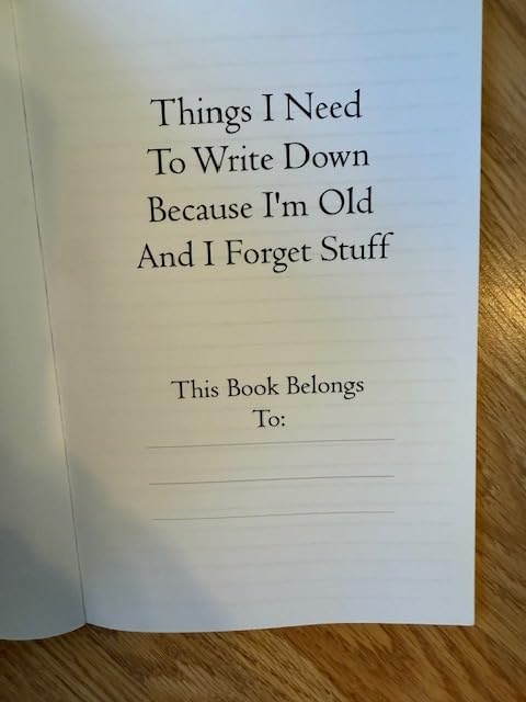 Things I Need To Write Down Because I'm Old And I Forget Stuff: Funny Gift Notebook Journal, Gift For Co-workers, Friends and Family, 120 Pages - Customer Photo 1