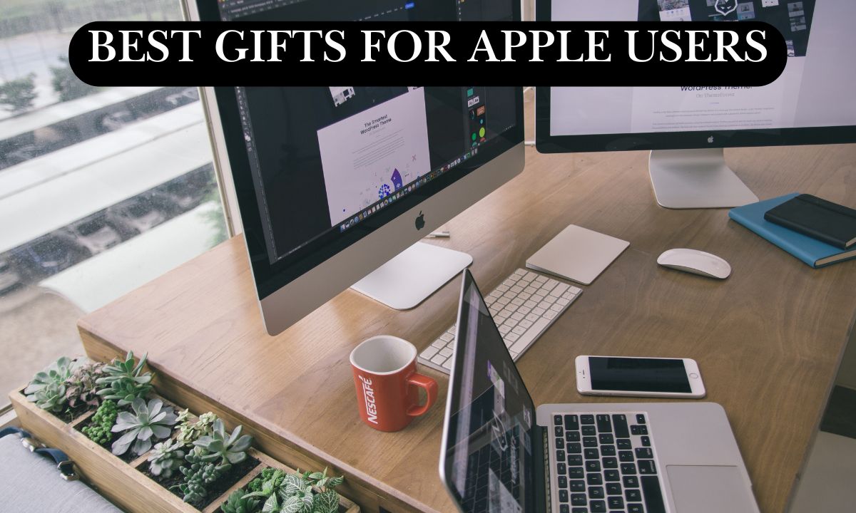 Best Gifts For Apple Users